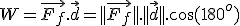 W = \vec{F_f}.\vec{d} = ||\vec{F_f}||.||\vec{d}||.\cos(180^{o})