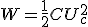 W=\frac{1}{2}CU_c^2