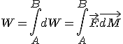W=\int_A^{B}dW=\int_A^{B}\vec{F}.\vec{dM}