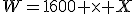 W=1600 \times X