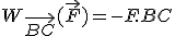 W_{\vec{BC}}(\vec{F})=-F.BC