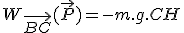 W_{\vec{BC}}(\vec{P})=-m.g.CH