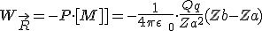 W_{\vec{R}}=-{P}\cdot{[AM]}=-\frac{1}{4\pi\epsilon_{\text{0}}}\cdot\frac{Qq}{Za^2}(Zb-Za)