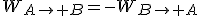 W_{A\rightarrow B}=-W_{B\rightarrow A}