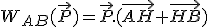 W_{AB}(\vec{P})=\vec{P}.(\vec{AH}+\vec{HB})