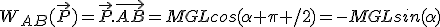 W_{AB}(\vec{P})=\vec{P}.\vec{AB}=MGLcos(\alpha+\pi /2)=-MGLsin(\alpha)