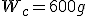W_{c} = 600g