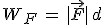 W_F\,=\,|\vec{F}|\,d