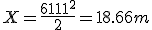 X=\frac{{6.11}^2}{2}=18.66m