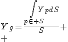 Y_{g}=\frac{\int_{p\in S}^{}Y_{p}dS}{S}
 \\ \f