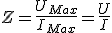 Z=\frac{U_{Max}}{I_{Max}}=\frac{U}{I}