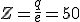 Z=\frac{q}{e}=50