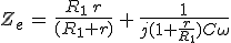 Z_e\,=\,\frac{R_1\,r}{(R_1+r)}\,+\,\frac{1}{j(1+\frac{r}{R_1})C\omega}