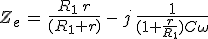 Z_e\,=\,\frac{R_1\,r}{(R_1+r)}\,-\,j\,\frac{1}{(1+\frac{r}{R_1})C\omega}