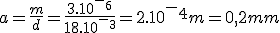 a=\frac{m}{d}=\frac{3.10^-^6}{18.10^-^3}=2.10^-^4m=0,2mm