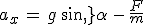 a_x\,=\,g\,sin\,\alpha\,-\,\frac{F}{m}