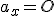 a_x=O