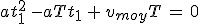 at_1^2\,-aTt_1\,+\,v_{moy}T\,=\,0