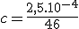 c=\fr{2,5.10^{-4}}{46}