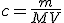 c=\frac{m}{MV}
