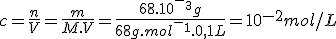 c=\frac{n}{V}=\frac{m}{M.V}=\frac{68.10^-^3g}{68g.mol^-^1.0,1L}=10^{-2}mol/L