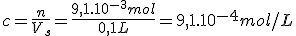 c=\frac{n}{V_s}=\frac{9,1.10^{-3}mol}{0,1L}=9,1.10^{-4}mol/L