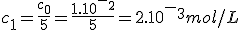 c_1=\frac{c_0}{5}=\frac{1.10^-^2}{5}=2.10^-^3mol/L