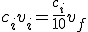 c_iv_i=\frac{c_i}{10}v_f