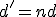 d'=nd