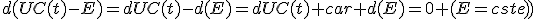 d(UC(t)-E)=dUC(t)-d(E)=dUC(t) car d(E)=0 (E=cste))