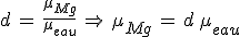 d\,=\,\frac{\mu_{Mg}}{\mu_{eau}}\,\Rightarrow\,\mu_{Mg}\,=\,d\,\mu_{eau}