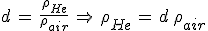 d\,=\,\frac{\rho_{He}}{\rho_{air}}\,\Rightarrow\,\rho_{He}\,=\,d\,\rho_{air}