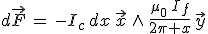d\vec{F}\,=\,-I_c\,dx\,\vec{x}\,\wedge\,\frac{\mu_0\,I_f}{2\pi x}\,\vec{y}