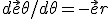 d\vec e\theta/d\theta = -\vec er