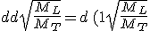 d + d \sqrt{\frac{M_L}{M_T}} = d \,( 1 + \sqrt{\frac{M_L}{M_T}}
