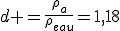 d =\frac{\rho_a}{\rho_{eau}}=1,18