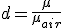 d = \fr{\mu}{\mu_{air}}