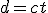 d = ct