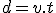 d = v.t