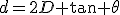 d=2D \tan \theta