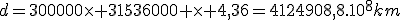 d=300000\times 31536000 \times 4,36=4124908,8.10^8km