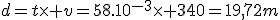 d=t\times v=58.10^{-3}\times 340=19,72m