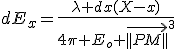 dE_x=\frac{\lambda dx(X-x)}{4\pi E_o \vec{||PM||}^3}