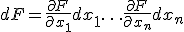 dF=\frac {\partial F} {\partial x_1} dx_1+ \ldots + \frac {\partial F} {\partial x_n}dx_n