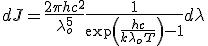 dJ = \frac{2 \pi h{c}^2}{\lambda_o^5}\frac{1}{\exp \left(\frac{h{c}}{k\lambda_o T}\right)-1} d\lambda