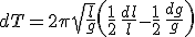 dT=2\pi\sqrt{\frac{l}{g}}\left(\frac{1}{2}\,\frac{dl}{l}-\frac{1}{2}\,\frac{dg}{g}\right)