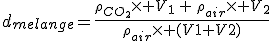 d_{melange}=\frac{\rho_{CO_2}\times V_1\,+\,\rho_{air}\times V_2}{\rho_{air}\times (V1+V2)}