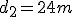 d_2 = 24 m