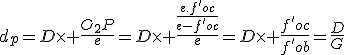 d_p=D\times \frac{O_2P}{e}=D\times \frac{\frac{e.f'oc}{e-f'oc}}{e}=D\times \frac{f'oc}{f'ob}=\frac{D}{G}