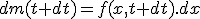 dm(t+dt)=f(x,t+dt).dx